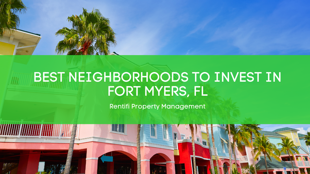Best Neighborhoods to Invest in Fort Myers, FL
